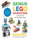 Cover image for Genius LEGO Inventions with Bricks You Already Have